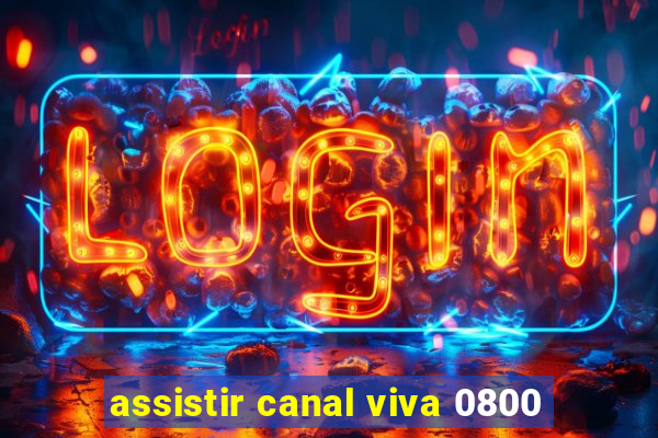 assistir canal viva 0800